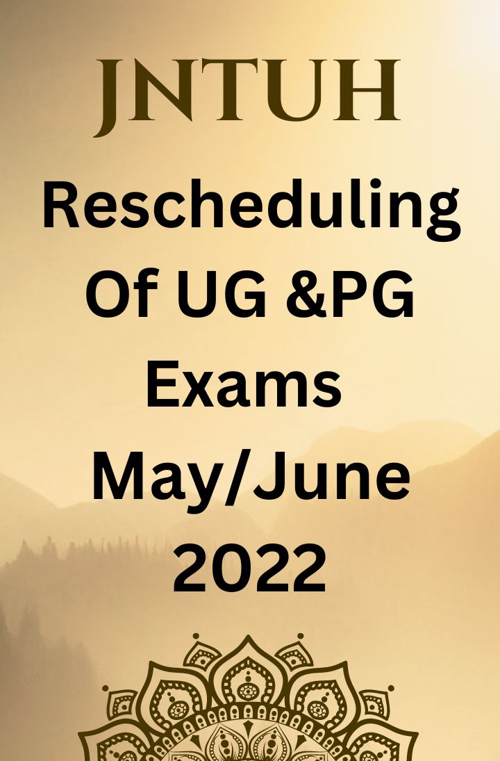 JNTUH Rescheduling of UG and PG Exams May/June - 2022 intimation